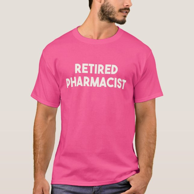Retired Pharmacis    Pharmacist Retirement   T-Shirt (Front)