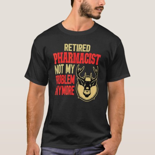 Retired Pharmacist Deer Hunting T_Shirt