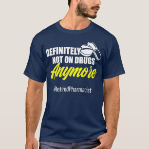 Retired Pharmacist Definitely Pharmacy Retirement T-Shirt