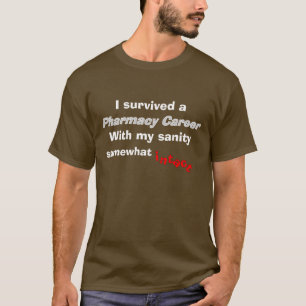Retired Pharmacist Humor T-Shirt Sanity Intact 2