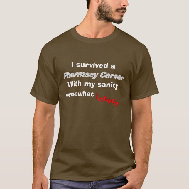 Retired Pharmacist Humor T-Shirt Sanity Intact 2 (Front)