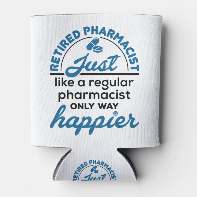 Retired Pharmacist Pharmacy Retirement Way Happier Can Cooler (Front)
