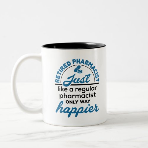 Retired Pharmacist Pharmacy Retirement Way Happier Two_Tone Coffee Mug