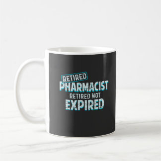 RETIRED PHARMACIST! RETIRED NOT EXPIRED COFFEE MUG