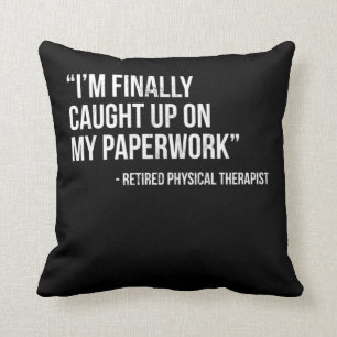 Retired Physical Therapist Sarcastic Therapist Gif Throw Pillow