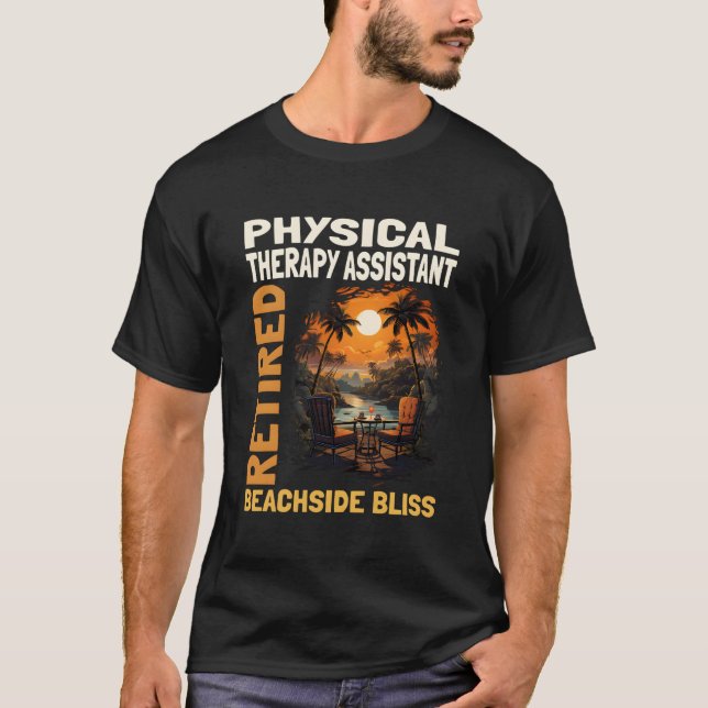 Retired Physical Therapy Assistant - Funny Retirem T-Shirt (Front)