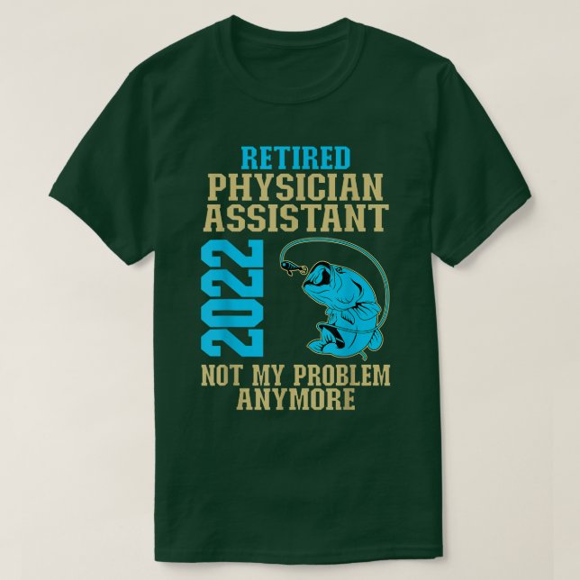 Retired Physician Assistant 2022 Fishing Lover Ret T-Shirt (Design Front)