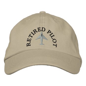 Retired Pilot Embroidered Hat by retirementgifts at Zazzle
