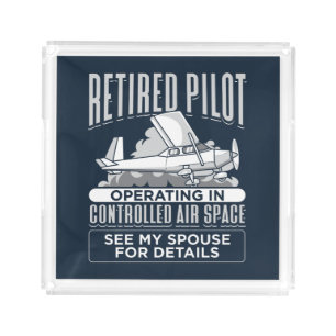 Retired Pilot Operating in Controlled Air Space Acrylic Tray