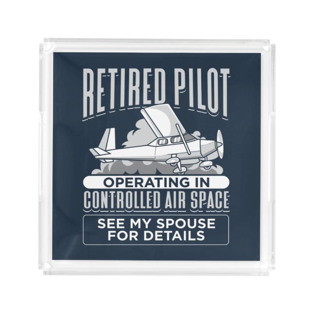 Retired Pilot Operating in Controlled Air Space Acrylic Tray (Front)