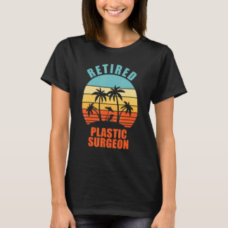 Retired Plastic Surgeon Funny Surgery Happy Retire T-Shirt