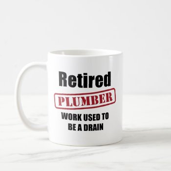 Retired Plumber Coffee Mug by Iantos_Place at Zazzle