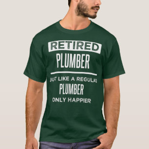 Retired Plumber Funny Saying Retirement T-Shirt