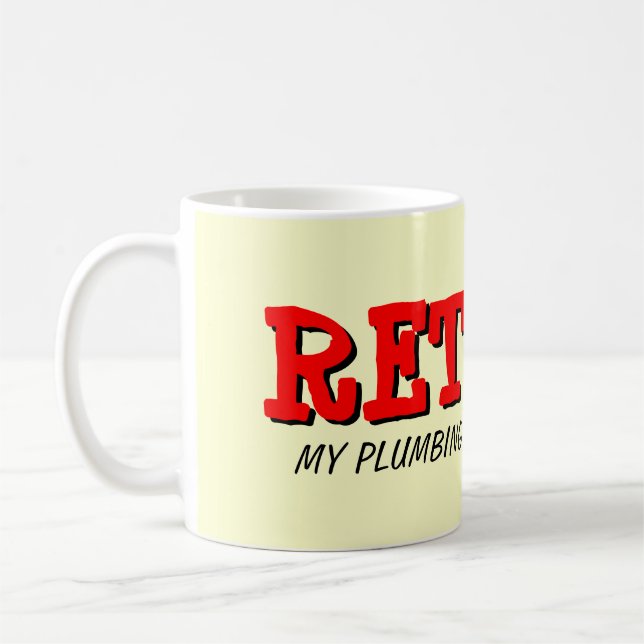 Retired plumber mug with funny quote (Left)
