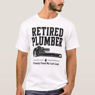 Retired Plumber Shirt - I Finally Fixed My Last Le