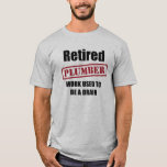 Retired Plumber T-Shirt