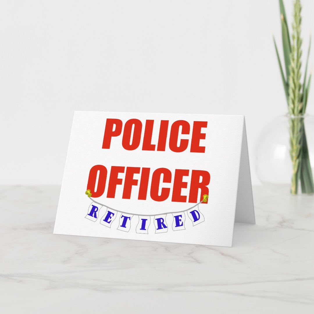 RETIRED POLICE OFFICER CARD | Zazzle