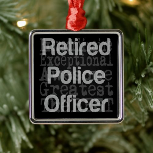 Retired Police Officer Extraordinaire Metal Ornament
