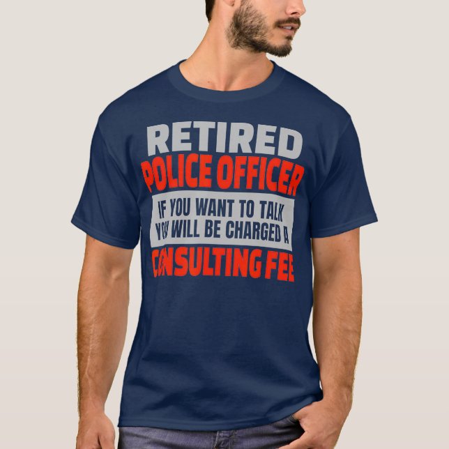 Retired Police Officer Funny Retirement Party T-Shirt (Front)