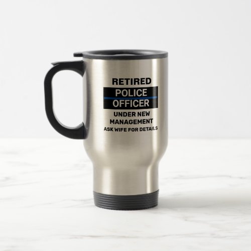 Retired Police Officer Funny Retirement Travel Mug