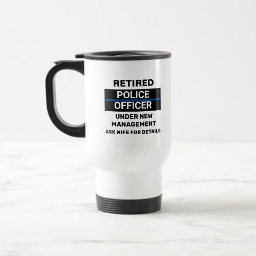 Retired Police Officer Funny Retirement  Travel Mug