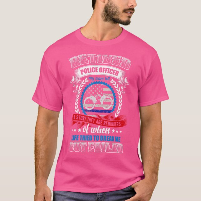 Retired Police Officer My Scars Tell A Story They  T-Shirt (Front)