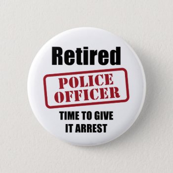 Retired Police Officer Pinback Button by Iantos_Place at Zazzle