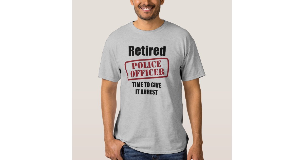 Retired Police Officer T-Shirt | Zazzle