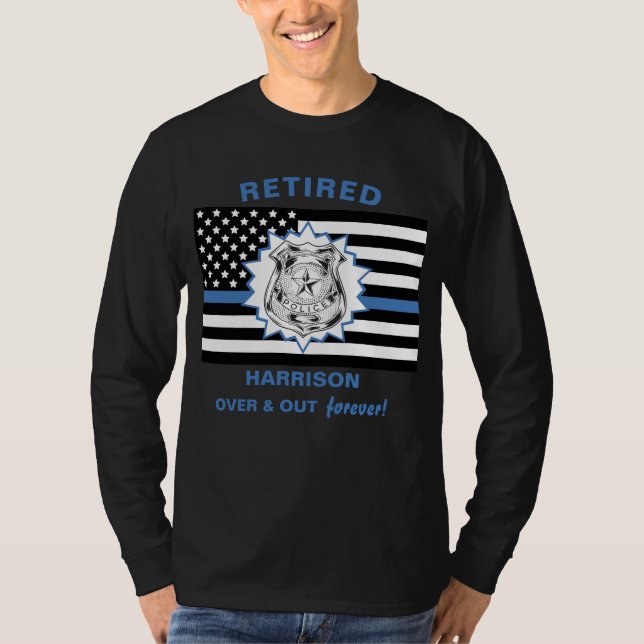 Retired Police Thin Blue Line Over And Out Funny T-Shirt (Front)