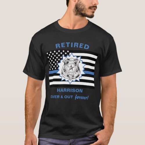 Retired Police Thin Blue Line Over And Out Funny T T_Shirt