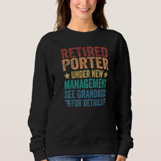 Retired Porter Under New Management For Grandfathe Sweatshirt