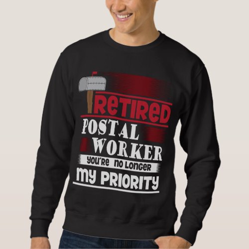 Retired Postal Worker Funny Deliverer Retirement Sweatshirt
