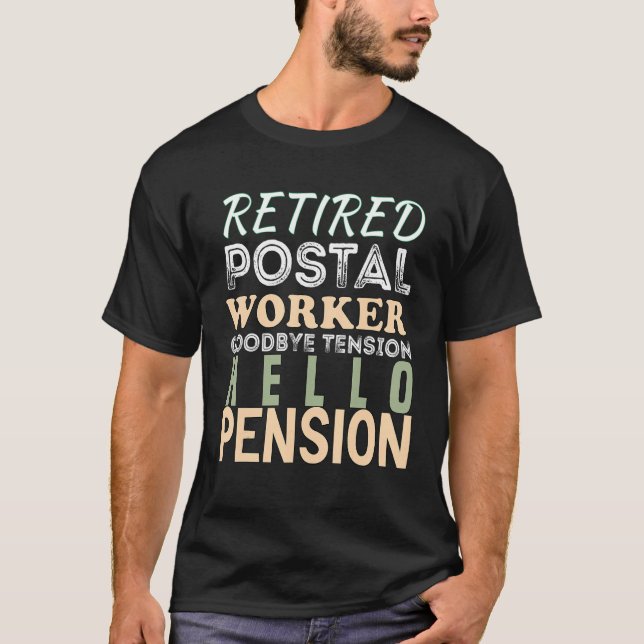 Retired Postal Worker Goodbye Tension Hello Pensio T-Shirt (Front)