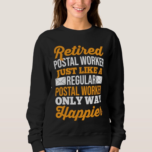 Retired Postal Worker Just Like A Regular Postal W Sweatshirt (Front)