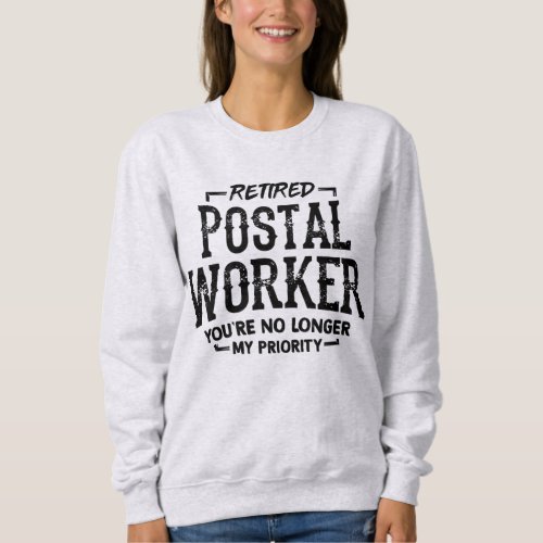 Retired Postal Worker Letter Carrier Priority Sweatshirt