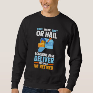 Retired Postal Worker Mail Carrier Rain Snow Sleet Sweatshirt