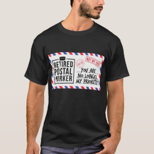 Retired Postal Worker Mailman You Are No Longer My T-Shirt