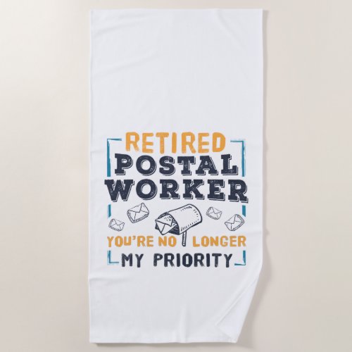  Retired Postal Worker Retirement Not My Priority Beach Towel