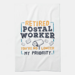 Retired Postal Worker Retirement Not My Priority Kitchen Towel