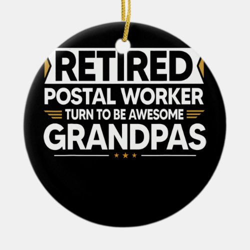 Retired Postal Worker Turn To Be Awesome Grandpas Ceramic Ornament