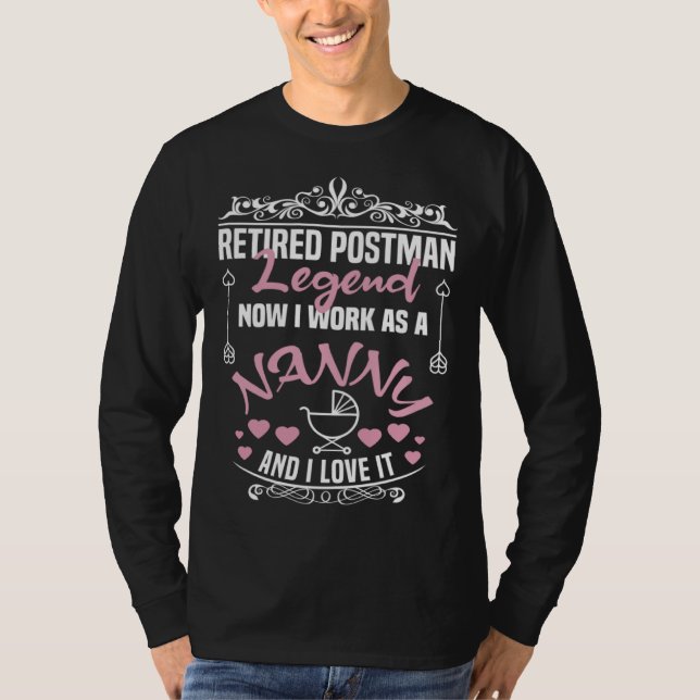 Retired Postman Legend Work As A Nanny Postman T-Shirt (Front)