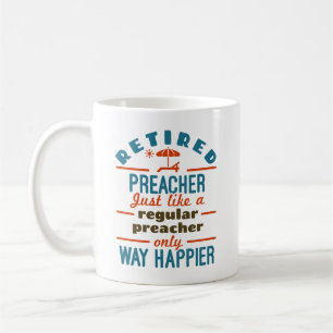 Retired Preacher Retirement Funny Happier Coffee Mug