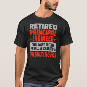Retired Principal Engineer Funny Retirement Party T-Shirt