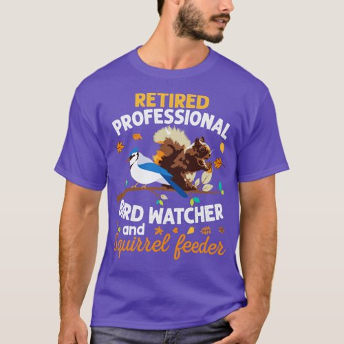 Retired Professional Bird Watcher Squirrel Feeder  T_Shirt