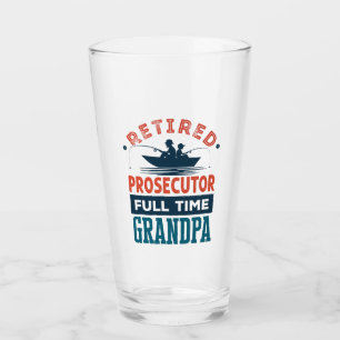 Retired Prosecutor Full Time Grandpa Retirement Glass