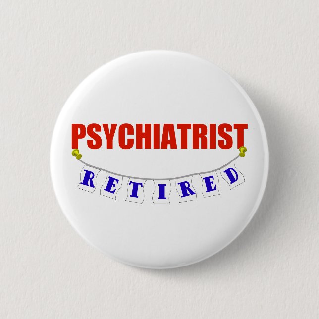 RETIRED PSYCHIATRIST PINBACK BUTTON (Front)