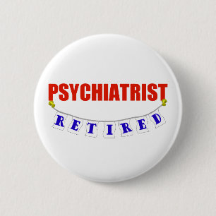 RETIRED PSYCHIATRIST PINBACK BUTTON