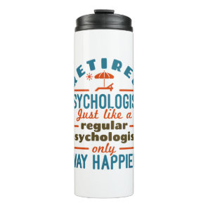 Retired Psychologist Therapist Retirement Happier Thermal Tumbler