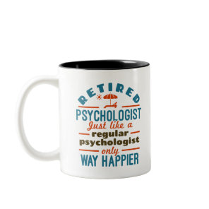 Retired Psychologist Therapist Retirement Happier Two-Tone Coffee Mug