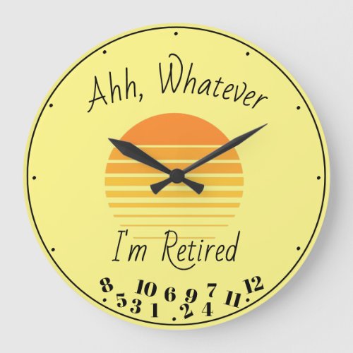 Retired Quote Funny Im Retired Yellow Sunset  Large Clock